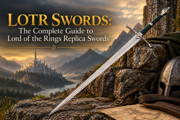 LOTR Swords: The Complete Guide to Lord of the Rings Replica Swords